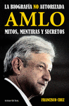 AMLO MITOS MENTIRAS Y SECRETOS