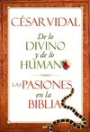 DE LO DIVINO Y DE LO HUMANO LAS PASIONES DE LA BI