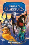 LA NOVELA EL ORIGEN DE LOS GUARDIANES