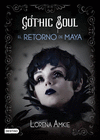 GOTHIC SOUL EL RETORNO DE MAYA