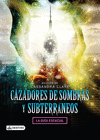 CAZADORES DE SOMBRAS Y SUBTERRANEOS