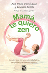 MAMA TE QUIERO ZEN