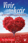 VIVIR SIN HERIR