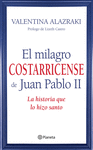 EL MILAGRO COSTARRICENSE DE JUAN PABLO II