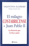 EL MILAGRO COSTARRICENSE DE JUAN PABLO II