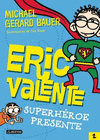 ERIC VALENTE SUPERHEROE PRESENTE