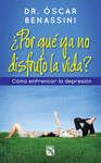 �POR QUE YA NO DISFRUTO LA VIDA?