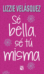 SE BELLA SE TU MISMA