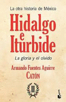LA OTRA HISTORIA DE MEXICO HIDALGO E ITURBIDE LA GLORIA Y EL OLVIDO II
