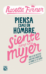 PIENSA COMO UN HOMBRE SIENTE COMO UNA MUJER