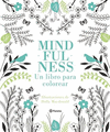 MINDFULNESS UN LIBRO PARA COLOREAR
