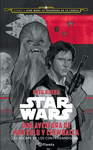 STAR WARS UNA AVENTURA DE HAN SOLO Y CHEWBACCA