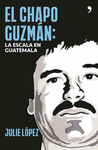 EL CHAPO GUZMAN LA ESCALA EN GUATEMALA