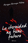 LA ETERNIDAD NO TIENE FUTURO