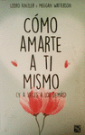 COMO AMARTE A TI MISMO Y A VECES A LOS DEMAS