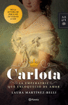 CARLOTA. LA EMPERATRIZ QUE ENLOQUECIO DE AMOR
