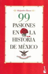 99 PASIONES EN LA HISTORIA DE MEXICO