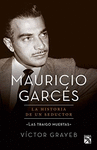 MAURICIO GARCES: LA HISTORIA DE UN SEDUCTOR