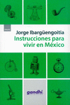 INSTRUCCIONES PARA VIVIR EN MEXICO (EDIC GANDHI)
