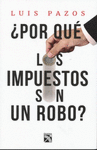 �POR QUE LOS IMPUESTOS SON UN ROBO