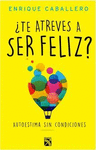 TE ATREVES A SER FELIZ ?