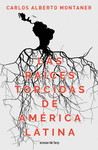 LAS RA�CES TORCIDAS DE AM�RICA LATINA