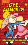 �OYE ARNOLD! GUIA PARA LAS RELACIONES AMOROSAS