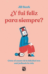 �Y FUI FELIZ PARA SIEMPRE?