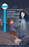 LA LIGA DE LOS ESPANTOS. LLORONA: LA GUARDIANA