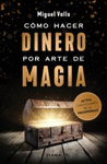 C�MO HACER DINERO POR ARTE DE MAGIA