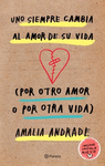 UNO SIEMPRE CAMBIA AL AMOR DE SU VIDA POR OTRO AMOR O POR OTRA VIDA