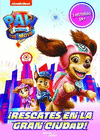 PAW PATROL. LA PELICULA. RESCATES EN LA GRAN CIUDAD