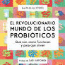EL REVOLUCIONARIO MUNDO DE LOS PROBIOTICOS