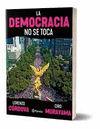 LA DEMOCRACIA NO SE TOCA