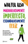 MARAVILLOSAMENTE IMPERFECTO ,ESCANDALOSAMENTE FELIZ