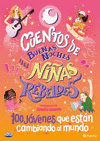 CUENTOS DE BUENAS NOCHES PARA NI�AS REBELDES. 100 J�VENES QUE EST�N CAMBIANDO AL MUNDO