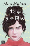 T�, YO Y UN TAL VEZ