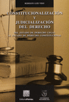 CONSTITUCIONALIZACION Y JUDICIALIZACION DEL DERECHO