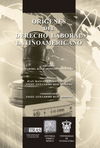 ORIGENES DEL DERECHO LABORAL LATINOAMERICANO