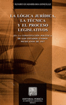 LOGICA JURIDICA LA TECNICA Y EL PROCESO LEGISLATIVO LA