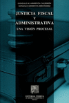 JUSTICIA FISCAL Y ADMINISTRATIVA UNA VISION PROCESAL