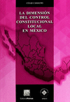 LA DIMENSION DEL CONTROL CONSTITUCIONAL LOCAL EN MEXICO CAMACHO QUIROZ