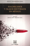 MAGNICIDIOS Y OCASOS HISTORICOS EN MEXICO SOTOMAYOR GARZA