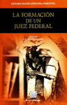 LA FORMACION DE UN JUEZ FEDERAL GONGORA PIMENTEL