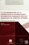 LA INCORPORACION DE LA JURISPRUDENCIA INTERNACIONAL DE DERECHOS HUMANOS POR LOS TRIBUNALES DE DERECH