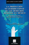 LA PROTECCION NO JURISDICCIONAL DE LOS DERECHOS HUMANOS EN MEXICO