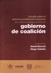 ESTUDIO SOBRE EL SISTEMA PRESIDENCIAL MEXICANO QUE CONTIENE ANTEPROYECTO DE LEY DEL GOBIERNO DE COAL