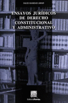 ENSAYOS JURIDICOS DE DERECHO CONSTITUCIONAL Y ADMINISTRATIVO