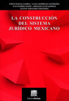 LA CONSTRUCCION DEL SISTEMA JURIDICO MEXICANO