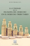 LA UTILIDAD DE LA FILOSOFIA DEL DERECHO EN EL DERECHO TRIBUTARIO
